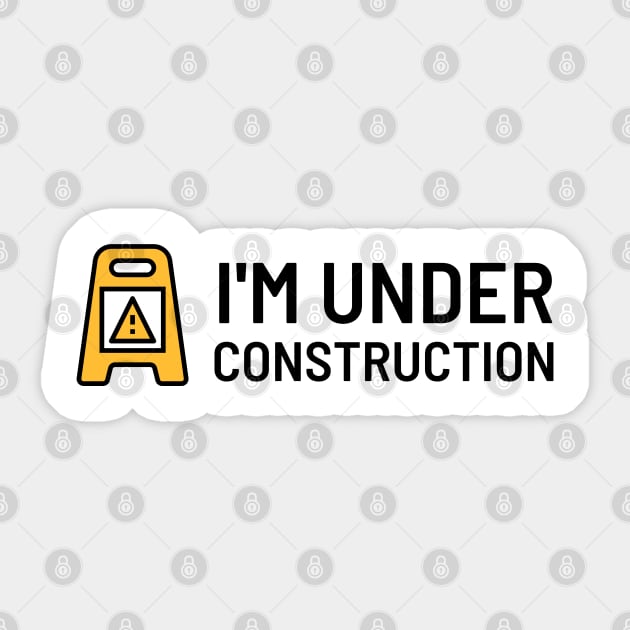 I'm under construction Sticker by Shafeek